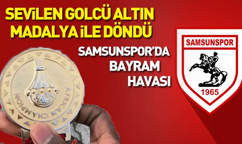 Sevilen golcü altın madalya ile döndü, Samsunspor'da bayram havası