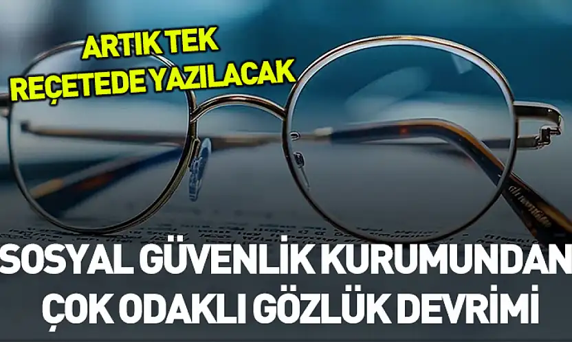 SGK'dan çok odaklı gözlük devrimi
