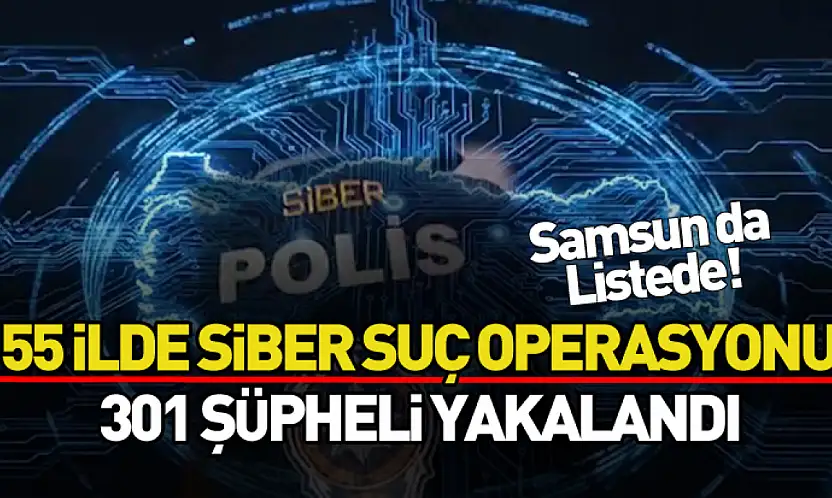 Siber Suçlara Büyük Darbe: 301 Şüpheli Yakalandı
