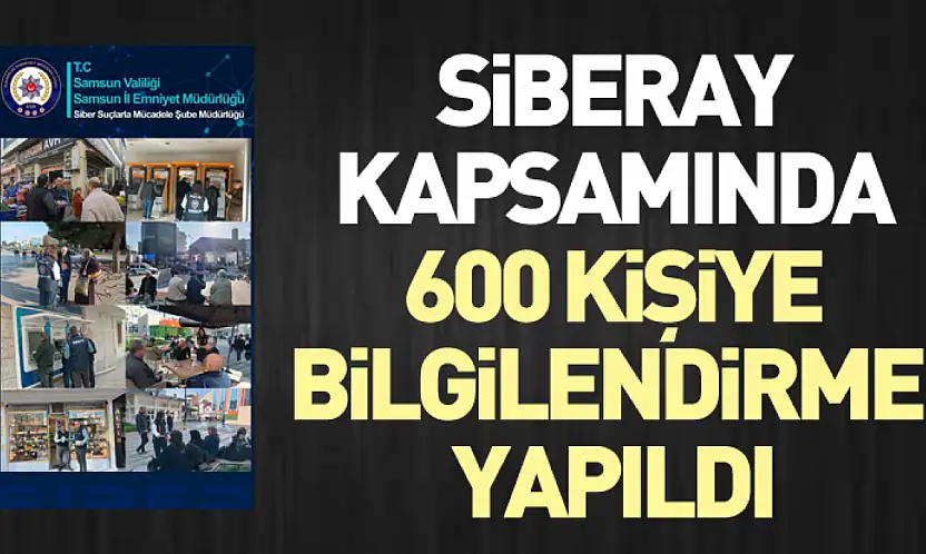 SİBERAY Kapsamında 600 Kişiye Bilgilendirme Yapıldı