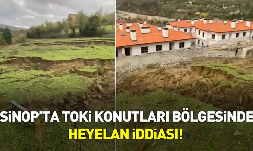 Sinop'ta TOKİ konutları bölgesinde heyelan iddiası!