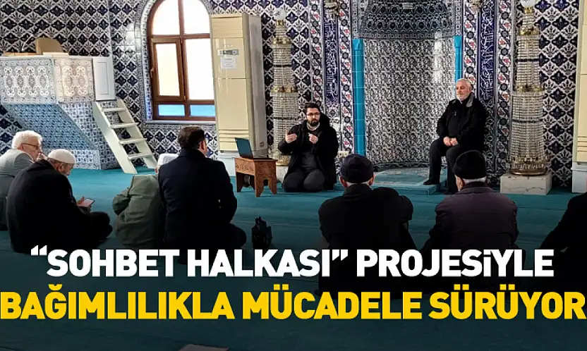 'Sohbet Halkası' Projesiyle Bağımlılıkla Mücadele Sürüyor