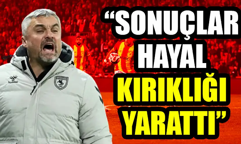 'Sonuçlar Hayal Kırıklığı Yarattı'