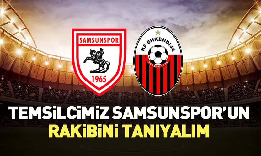 Temsilcimiz Samsunspor'un Rakibini Tanıyalım