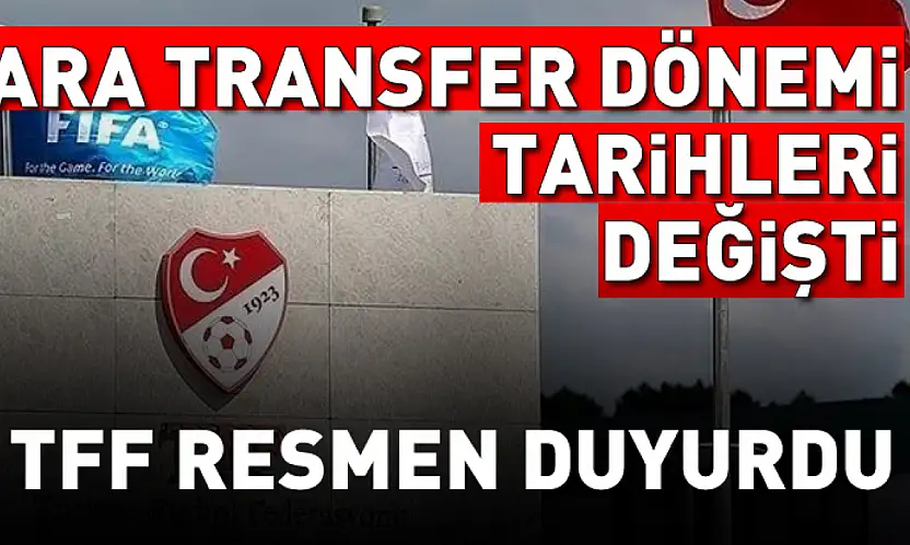 TFF'den ara transfer takviminde değişiklik