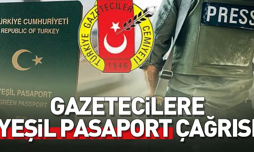 TGC'den gazetecilere yeşil pasaport çağrısı