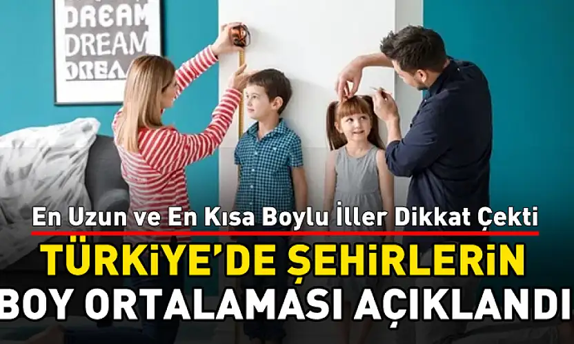 Türkiye'de Şehirlerin Boy Ortalaması Açıklandı