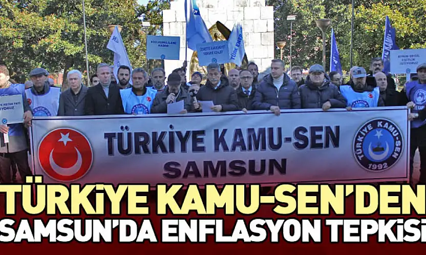 Türkiye Kamu-Sen'den Samsun'da Enflasyon Tepkisi