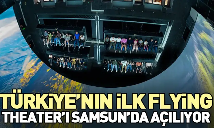 Türkiye'nin İlk Flying Theater'ı Samsun'da Açılıyor