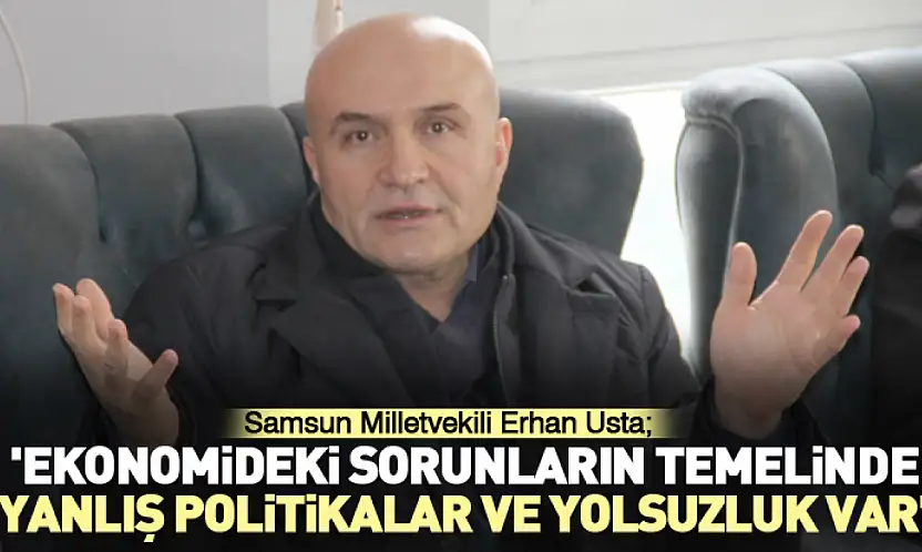 Usta:' Ekonomideki sorunların temelinde yanlış politikalar ve yolsuzluk Var'