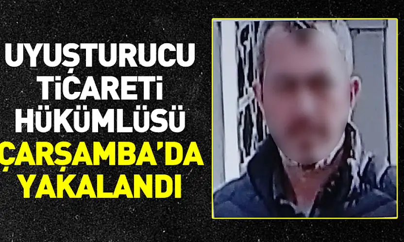 Uyuşturucu Ticareti Hükümlüsü Çarşamba'da Yakalandı