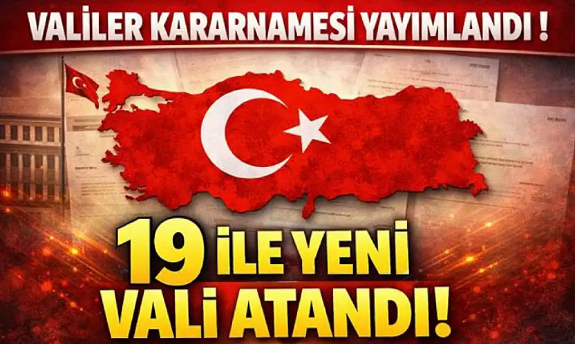 Valiler kararnamesi yayımlandı : 19 ile yeni vali atandı