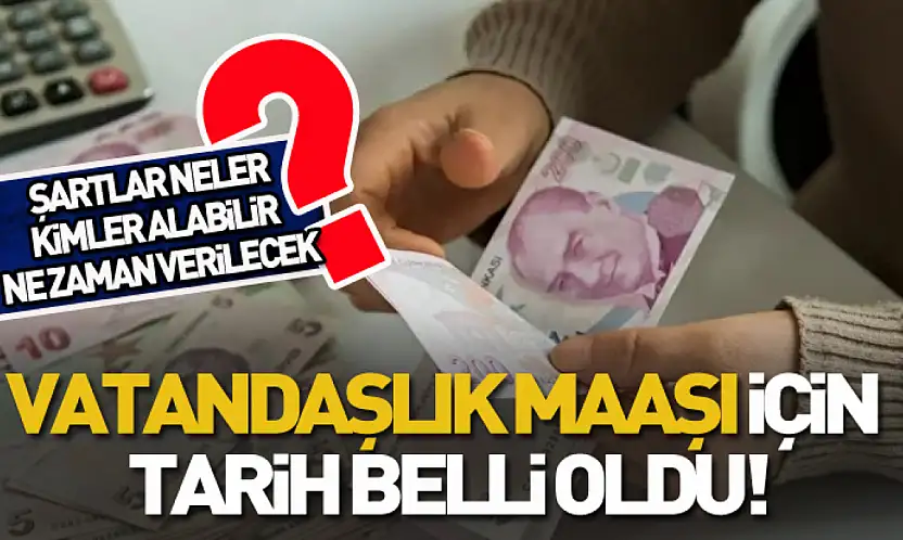 Vatandaşlık maaşı için tarih belli oldu