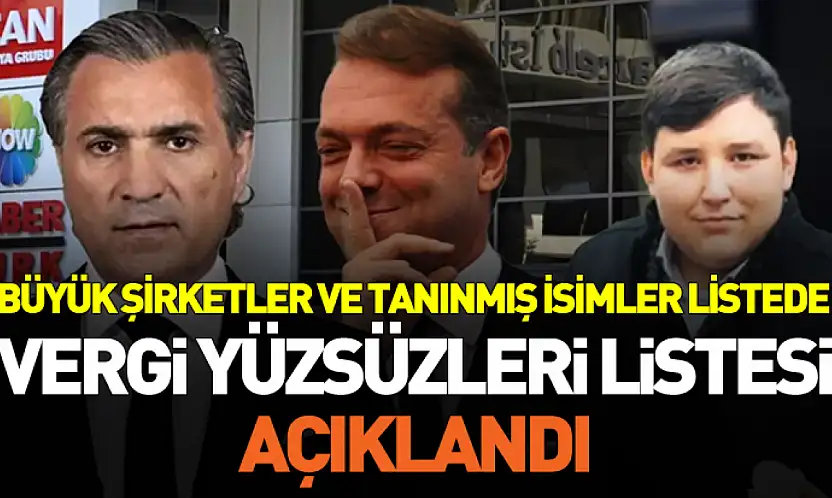 Vergi Yüzsüzleri Listesi Açıklandı: Tanınmış İsimler ve Şirketler Aynı Listede