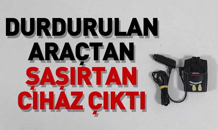 Yakakent'te araçta yasaklı cihaz bulundu