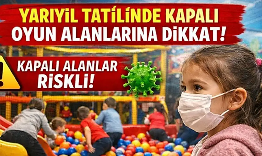 Yarıyıl Tatilinde Kapalı Oyun Alanlarına Dikkat