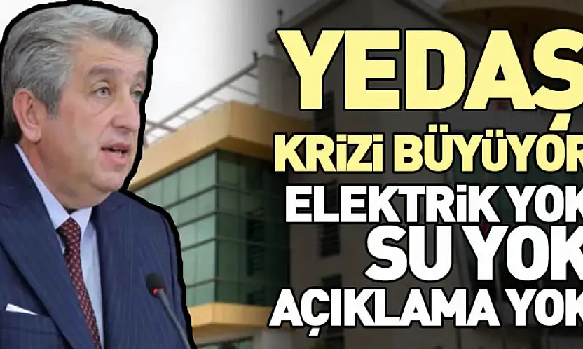 YEDAŞ Krizi Büyüyor: Elektrik Yok, Su Yok, Açıklama Yok