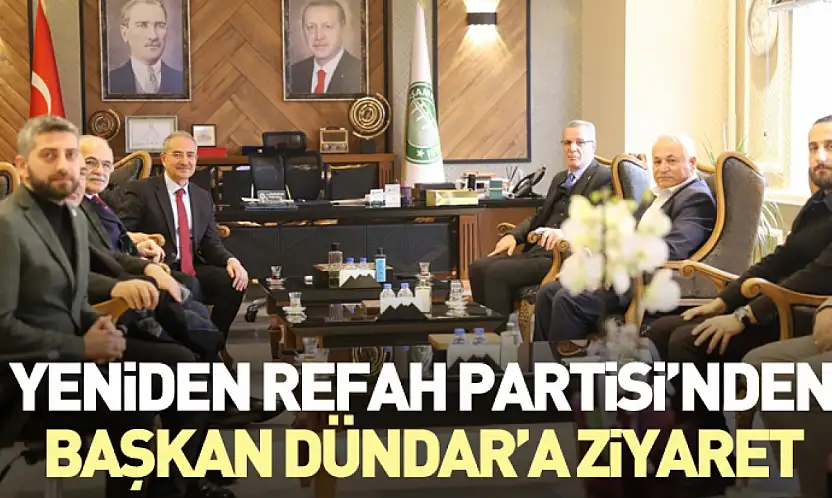 Yeniden Refah Partisi'nden Başkan Dündar'a Ziyaret