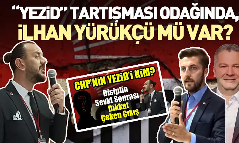 'Yezid' tartışması odağında, 'İlhan Yürükçü' mü var?