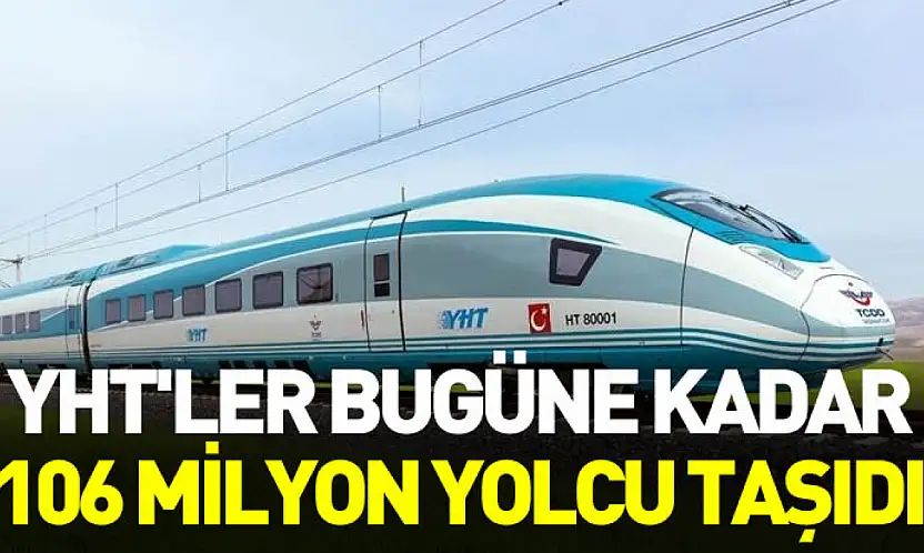 YHT'ler bugüne kadar 106 milyon yolcu taşıdı