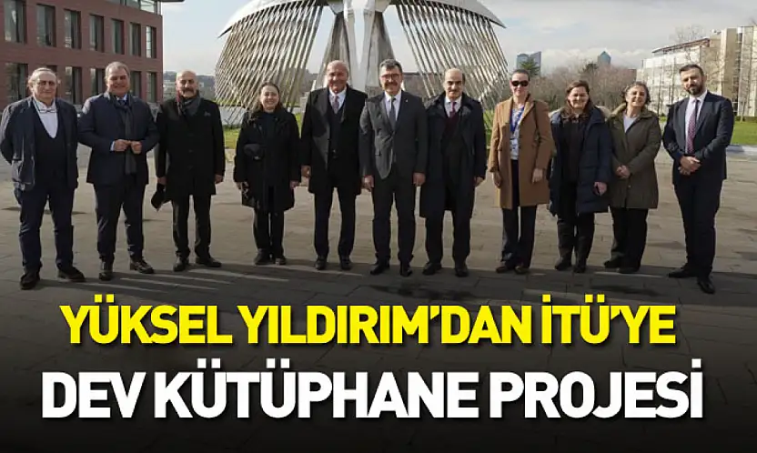 Yüksel Yıldırım'dan İTÜ'ye Dev Kütüphane Projesi