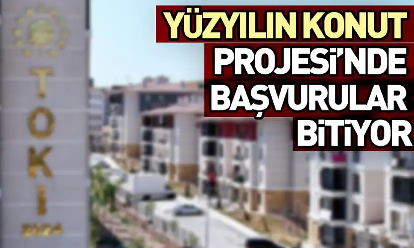Yüzyılın Konut Projesi'nde Başvurular Bitiyor