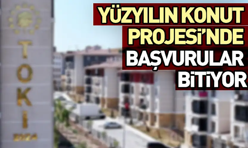 Yüzyılın Konut Projesi'nde Başvurular Bitiyor