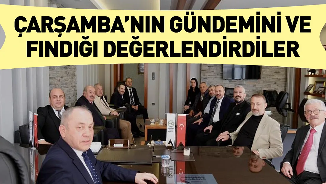 Çarşamba’nın gündemini değerlendirdiler