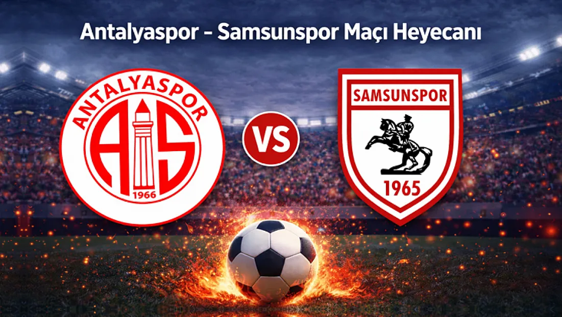 Antalyaspor-Samsunspor maçı ne zaman! İşte tüm bilgiler