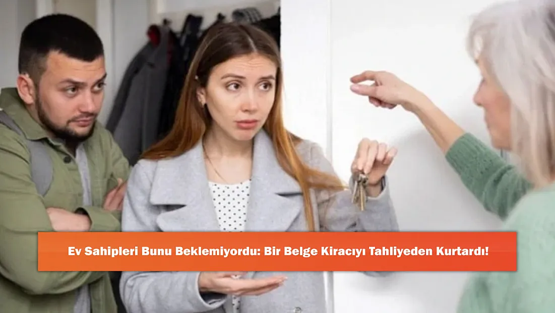 Ev Sahipleri Bunu Beklemiyordu: Bir Belge Kiracıyı Tahliyeden Kurtardı!