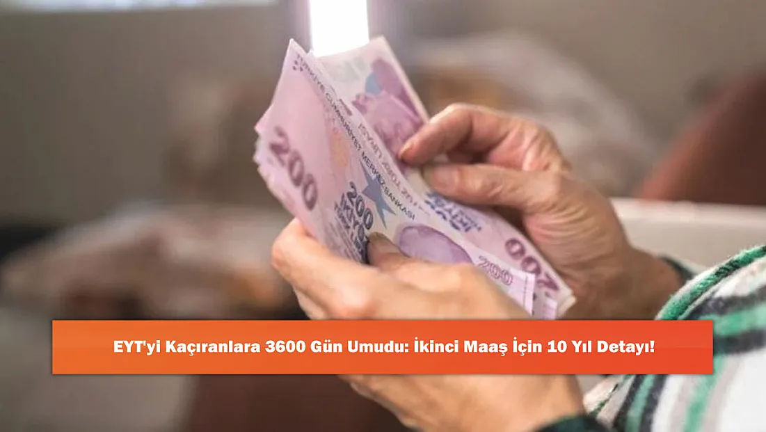 EYT'yi Kaçıranlara 3600 Gün Umudu: İkinci Maaş İçin 10 Yıl Detayı!
