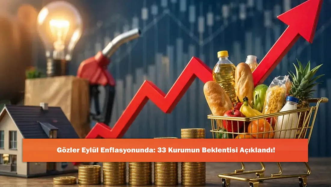 Gözler Eylül Enflasyonunda: 33 Kurumun Beklentisi Açıklandı!