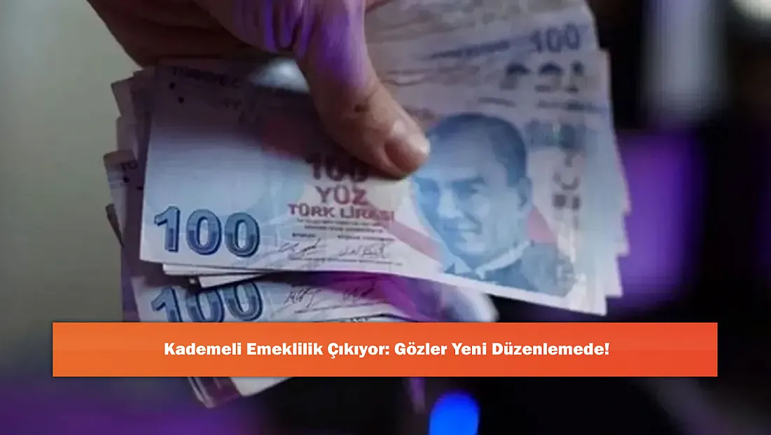 Kademeli Emeklilik Çıkıyor: Gözler Yeni Düzenlemede!