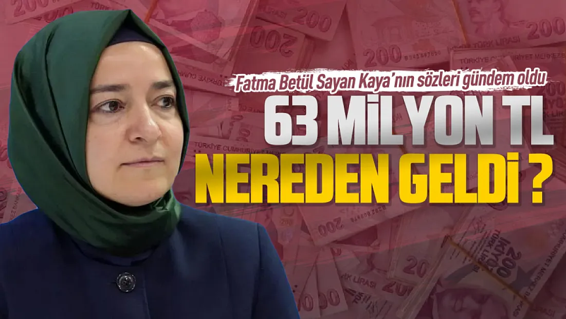 63 milyon TL’nin kaynağı ne? Fatma Betül Sayan Kaya’dan dikkat çeken miras açıklaması