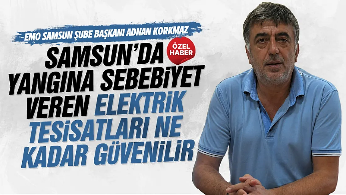Adnan Korkmaz, ‘yangınların önüne zorunlu tesisat denetimiyle geçilir’