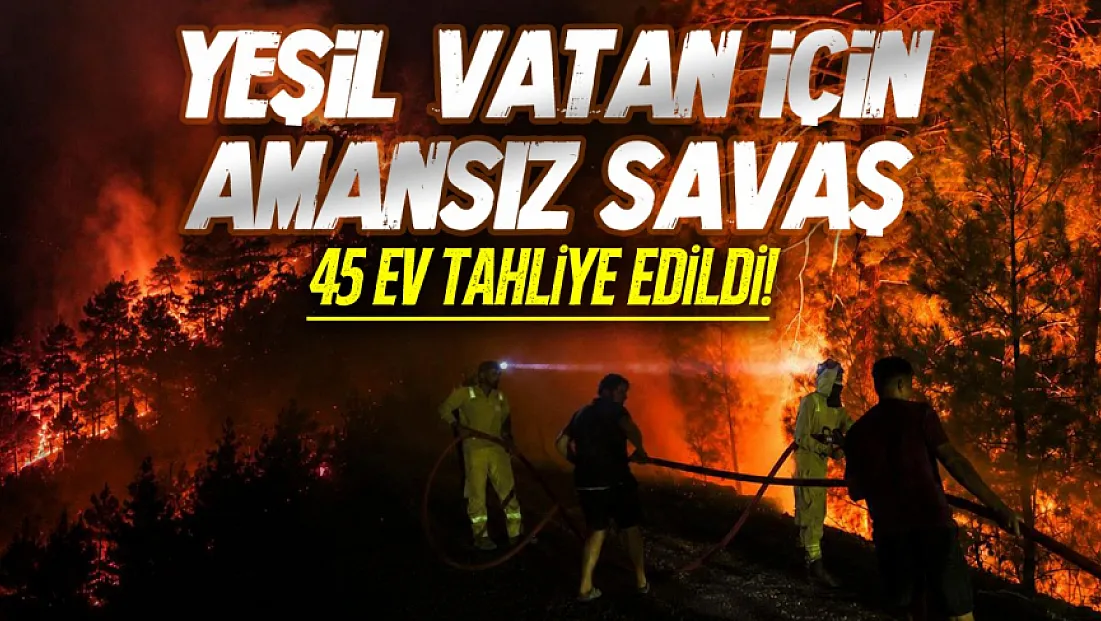 Alevlerle gece boyu amansız mücadele
