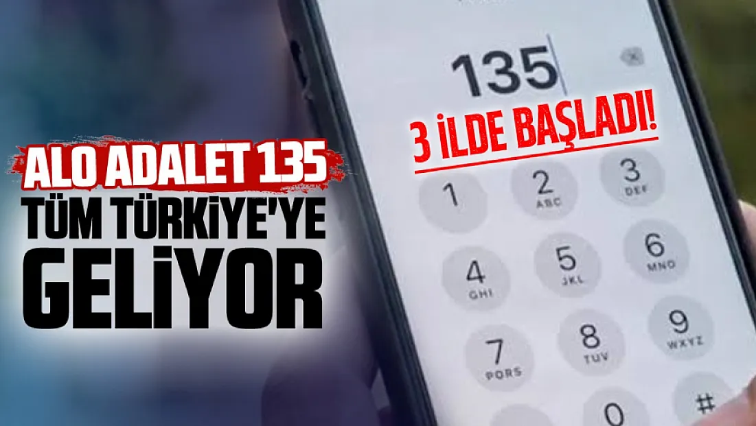 Alo Adalet 135 tüm Türkiye'ye geliyor