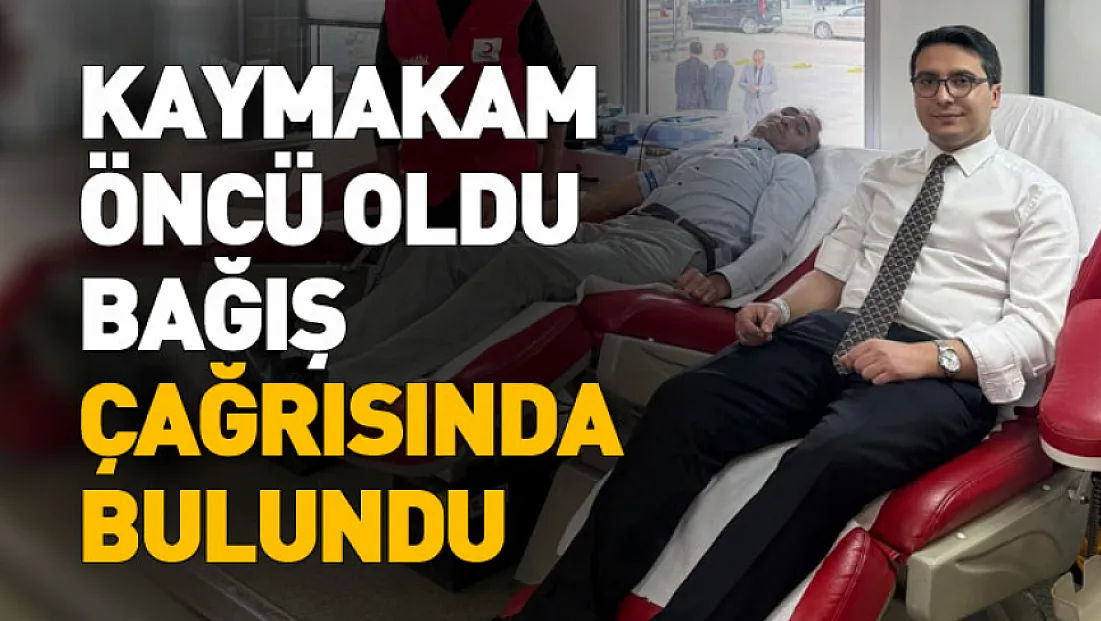 Kaymakam Öncü oldu, Bağış Çağrısında bulundu