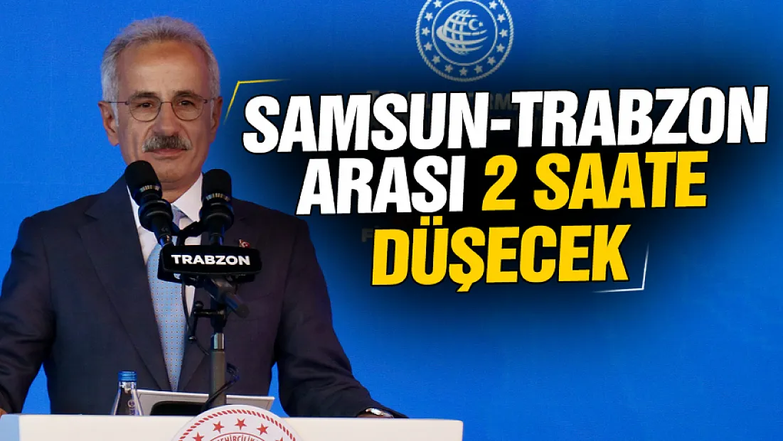 Bakan Uraloğlu'ndan hızlı tren müjdesi: Samsun-Trabzon arası 2 saate düşecek