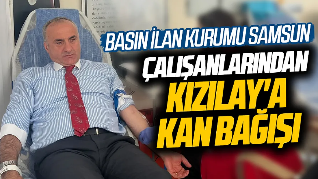BİK Samsun Bölge Müdürlüğü personelinden Kızılay'a kan bağışı