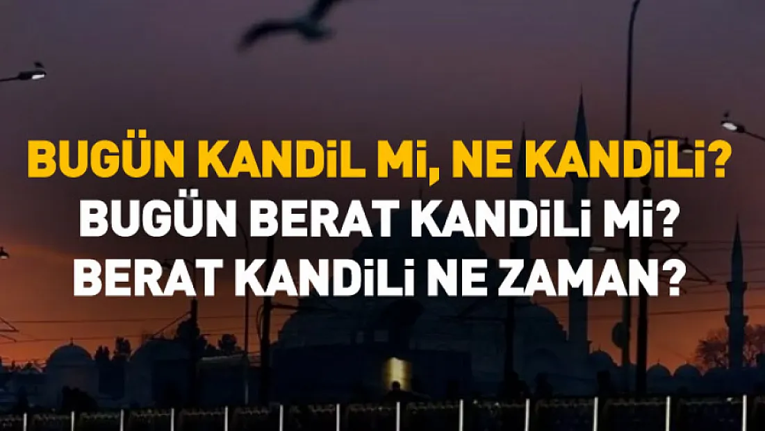 Bugün Kandil mi, Ne Kandili? 2 Şubat 2026 Bugün Berat Kandili mi?