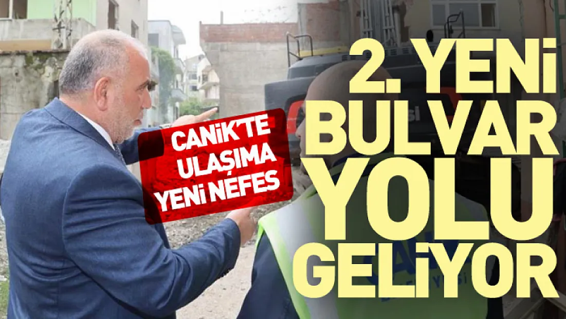 Canik’te Ulaşıma Yeni Nefes: 2. Yeni Bulvar Yolu Geliyor
