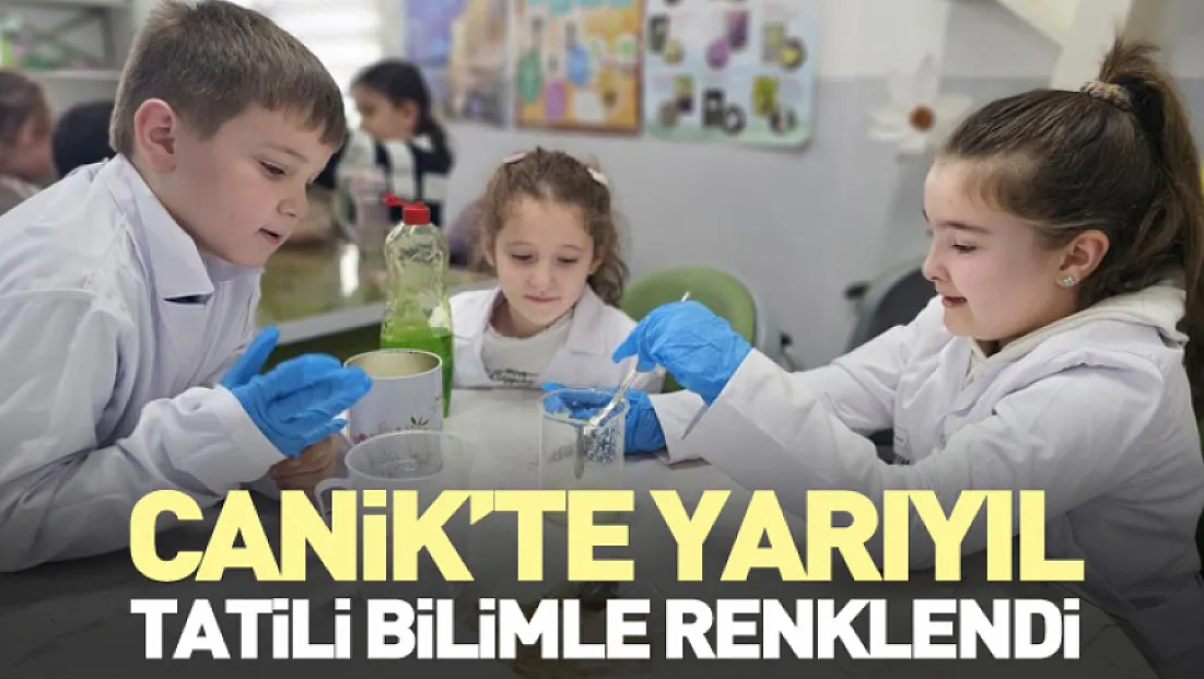 Canik’te Yarıyıl Tatili Bilimle Renklendi