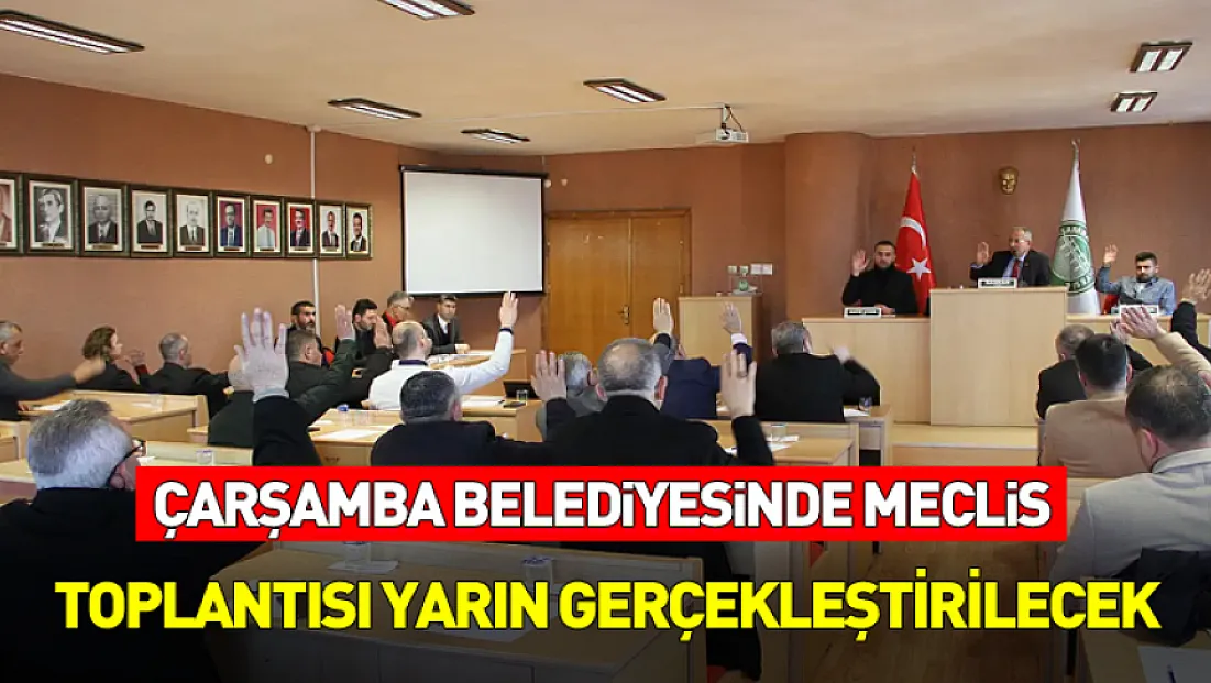 Çarşamba Belediyesinde Meclis Toplantısı Yarın Gerçekleştirilecek