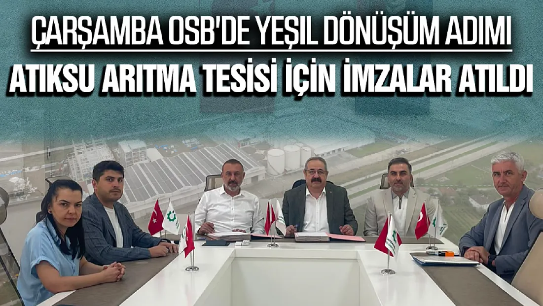 Çarşamba OSB Atıksu Arıtma Tesisi Projesi için imzalar atıldı