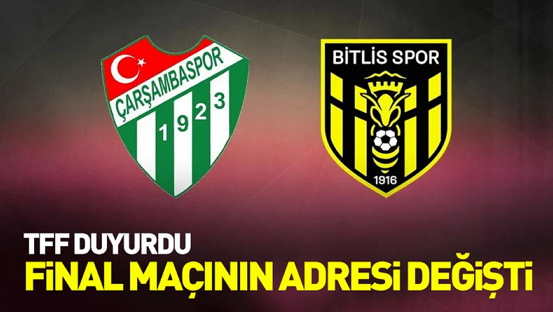 Çarşambaspor – Bitlis Spor 1916 finalinin adresi değişti