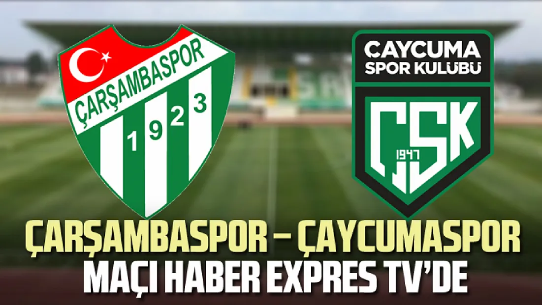 Çarşambaspor – Çaycumaspor maçı Haber Expres TV’de