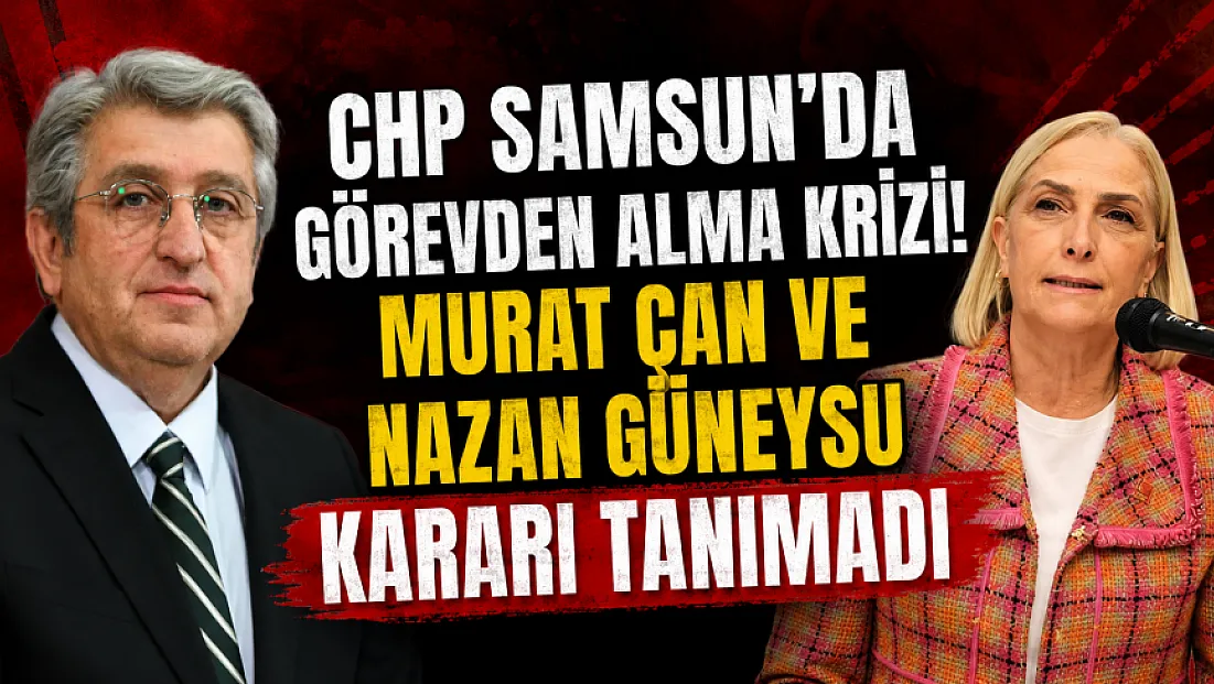 CHP Samsun'da Görevden Alma Kararına Sert Tepki
