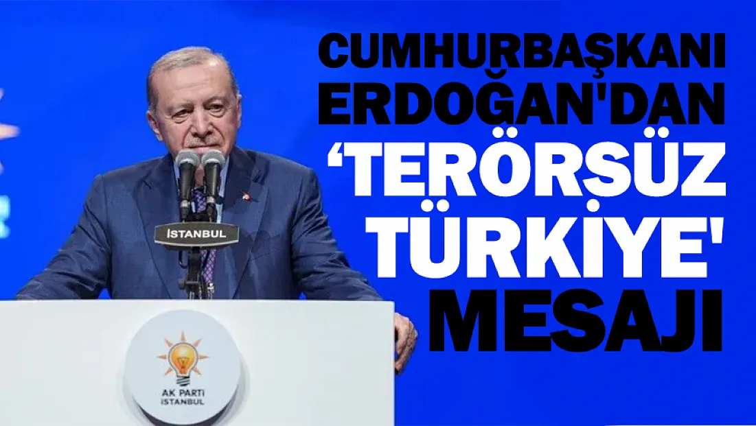 Cumhurbaşkanı Erdoğan'dan 'Terörsüz Türkiye' Mesajı: Gayemiz Ülkeyi Geleceğe Hazırlamaktır