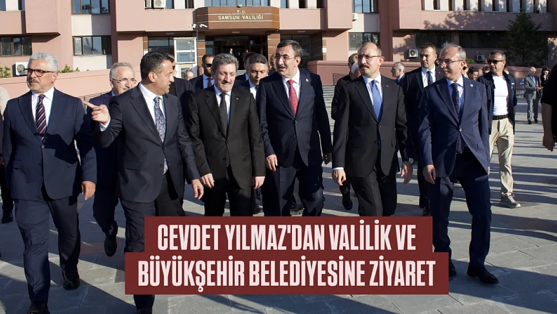 Cumhurbaşkanı Yardımcısı Cevdet Yılmaz’dan Valilik ve Büyükşehir Belediyesine ziyaret